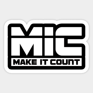 MIC (Make It Count) Sticker